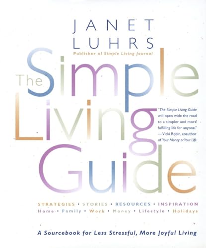 Beispielbild fr The Simple Living Guide : A Sourcebook for Less Stressful, More Joyful Living zum Verkauf von Better World Books