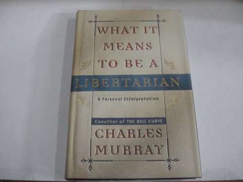 Beispielbild fr What It Means to Be a Libertarian: A Personal Interpretation zum Verkauf von Books From California