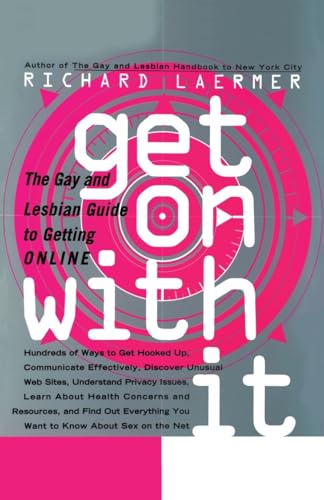 Stock image for Get on with It: The Gay and Lesbian Guide to Getting Online for sale by ThriftBooks-Atlanta