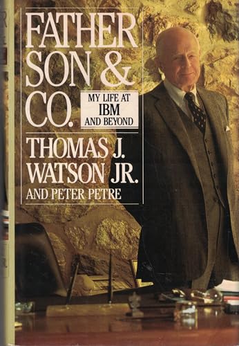 Imagen de archivo de Father, Son & Company : My Life at IBM & Beyond a la venta por Pride and Prejudice-Books