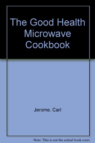 The Good Health Microwave Cookbook (9780553070699) by Jerome, Carl