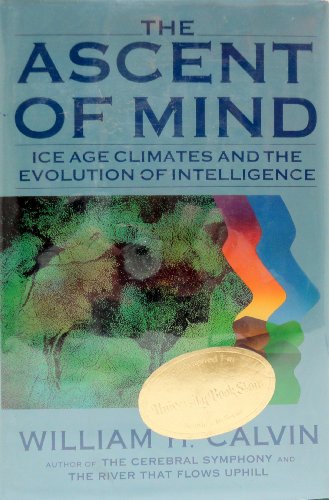 Beispielbild fr The Ascent of the Mind : Ice Age Climates and the Evolution of Intelligence zum Verkauf von Better World Books
