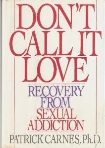 9780553072365: Don't Call It Love: Recovery from Sexual Addiction