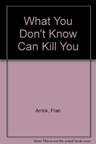 9780553074710: What You Don't Know Can Kill You