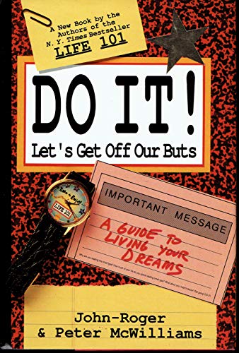 Beispielbild fr Do it! : let's get off our buts: [a guide to living your dreams] / John-Roger & Peter McWilliams. zum Verkauf von Antiquariat + Buchhandlung Bcher-Quell