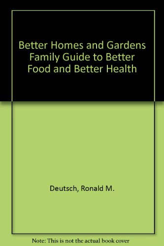 Imagen de archivo de " Better Homes and Gardens " Family Guide to Better Food and Better Health a la venta por Basement Seller 101