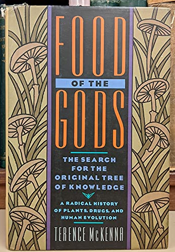 Food of the Gods: The Search for the Original Tree of Knowledge A Radical History of Plants, Drugs, and Human Evolution - Terence McKenna