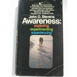 Awareness: Exploring, Experimenting, Experiencing (9780553080537) by Stevens J.O.