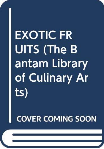 Imagen de archivo de EXOTIC FRUITS (The Bantam Library of Culinary Arts) a la venta por Wonder Book