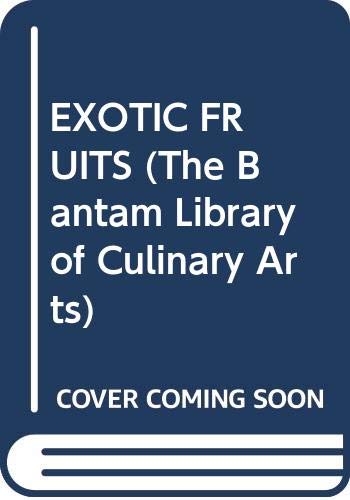 9780553085167: Exotic Fruits (The Bantam Library of Culinary Arts)