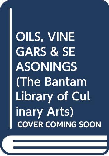 9780553085235: Oils, Vinegars & Seasonings (The Bantam Library of Culinary Arts)