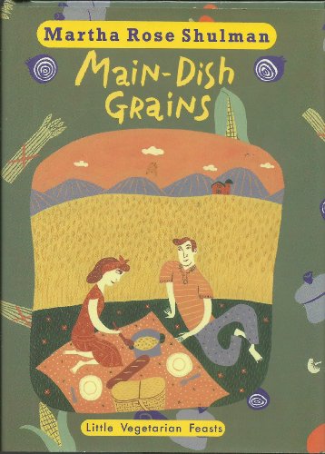 Stock image for Little Vegetarian Feasts: Main-Dish Grains for sale by SecondSale