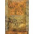 Beispielbild fr Wisdom of the Elders : Honoring Sacred Native Visions of Nature zum Verkauf von Better World Books