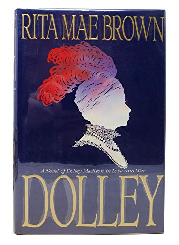 9780553088908: Dolley: A Novel of Dolley Madison in Love and War