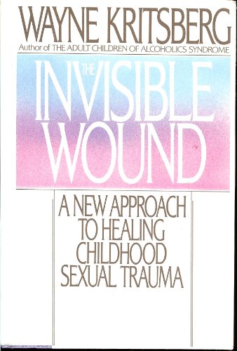Stock image for The Invisible Wound: A New Approach to Healing Childhood Sexual Abuse for sale by Jenson Books Inc