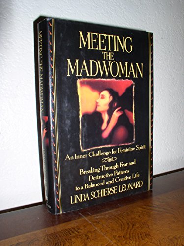 9780553091229: Meeting the Madwoman: An Inner Challenge for Feminine Spirit