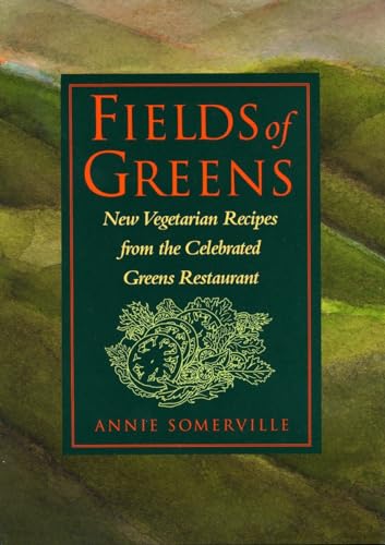 Stock image for FIELDS OF GREENS,NEW VEGETARIAN RECIPES FROM THE CELEBRATED GREEN RESTAURANT FIELD COOKBOOK COOK BOOK for sale by WONDERFUL BOOKS BY MAIL