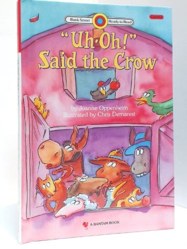UH-OH ! SAID THE CROW (Bank Street Ready-To-Read) (9780553093872) by Oppenheim, Joanne