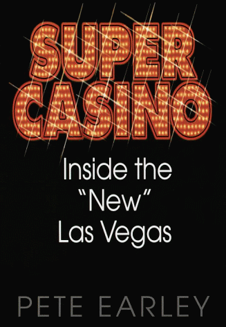 Super Casino: Inside the "New" Las Vegas (9780553095029) by Earley, Pete