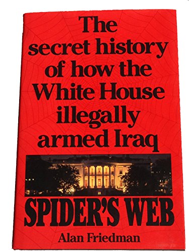 Imagen de archivo de Spider's Web: The Secret History of How the White House Illegally Armed Iraq a la venta por More Than Words