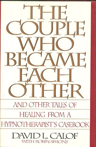 Stock image for The Couple Who Became Each Other : Stories of Healing and Transformation from a Leading Hypnotherapist for sale by Better World Books