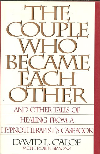 9780553096682: The Couple Who Became Each Other: And Other Tales of Healing from a Hypnotherapist's Casebook