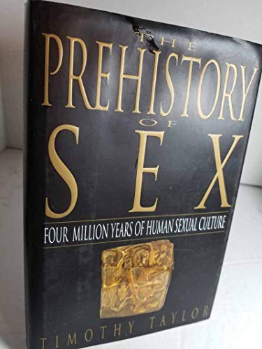 Beispielbild fr The Prehistory of Sex : Four Million Years of Human Sexual Culture zum Verkauf von Better World Books: West