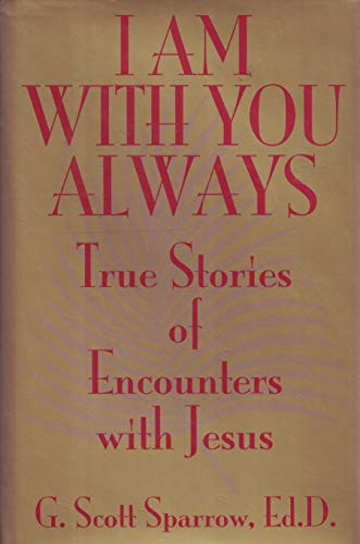 Imagen de archivo de I Am With You Always: True Stories of Encounters With Jesus a la venta por Gulf Coast Books