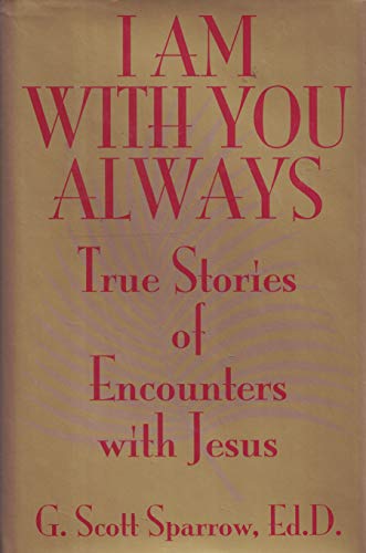 Stock image for I Am With You Always: True Stories of Encounters With Jesus for sale by SecondSale