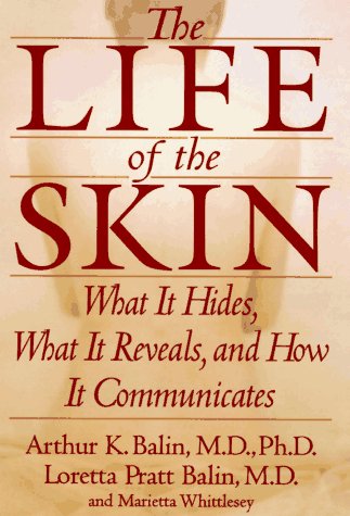 Stock image for The Life of the Skin: What it Hides, What it Reveals, and How it Communicates for sale by First Choice Books