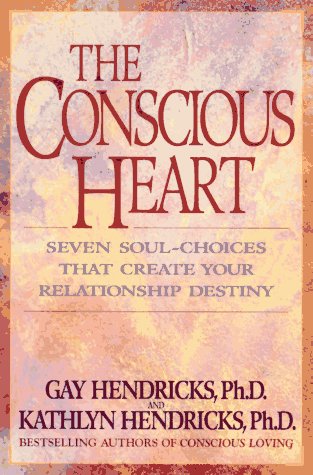 Beispielbild fr The Conscious Heart : Seven Soul-Choices That Create Your Relationship Destiny zum Verkauf von Better World Books