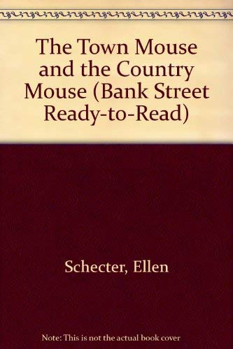 The Town Mouse and the Country Mouse (BANK STREET READY-TO-READ) (9780553097405) by Schecter, Ellen