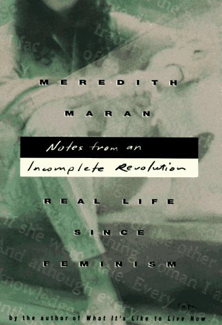 Imagen de archivo de Notes from an Incomplete Revolution : Real Life since Feminism a la venta por Better World Books