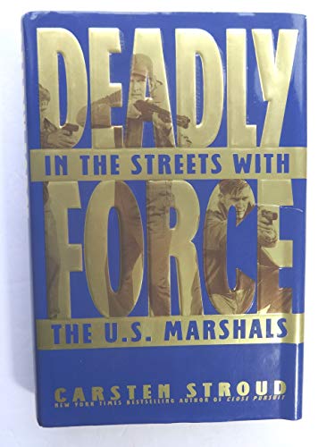 9780553099942: Deadly Force: In the Streets with the U.S. Marshals