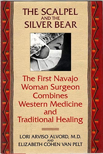 9780553100129: The Scapel and the Silver Bear: The First Navajo Woman Surgeon Combines Western Medicine and Traditional Healing