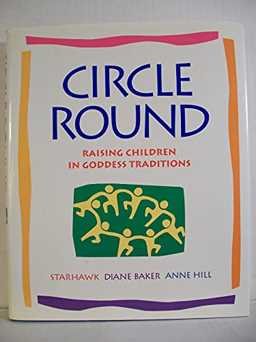 Beispielbild fr Circle Round: Raising Children In Goddess Traditions zum Verkauf von BooksRun