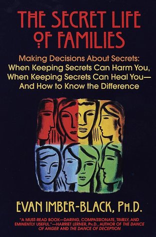 Beispielbild fr The Secret Life of Families : Truth-Telling, Privacy, and Reconciliation in a Tell-All Society zum Verkauf von Better World Books