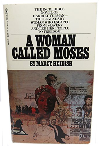 Stock image for A Woman Called Moses, A Novel, The Incredible Story of Harriet Tubman, Legendary Woman Who Escaped From Slavery and Led Her People to Freedom for sale by Navalperson Books and More from Bob