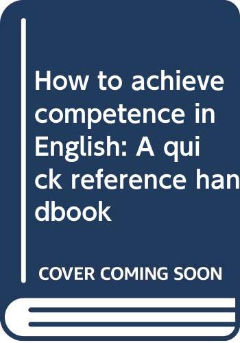 Imagen de archivo de How to achieve competence in English: A quick reference handbook a la venta por Red's Corner LLC
