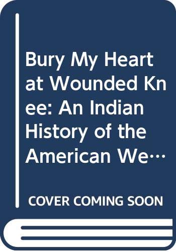 9780553102772: Bury My Heart at Wounded Knee: An Indian History of the American West