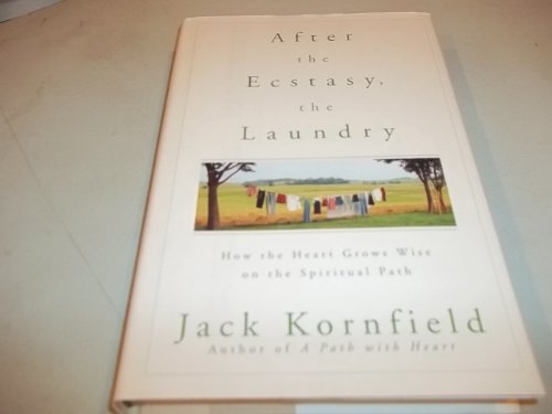 9780553102901: After the Ecstasy, the Laundry: How the Heart Grows Wise on the Spiritual Path