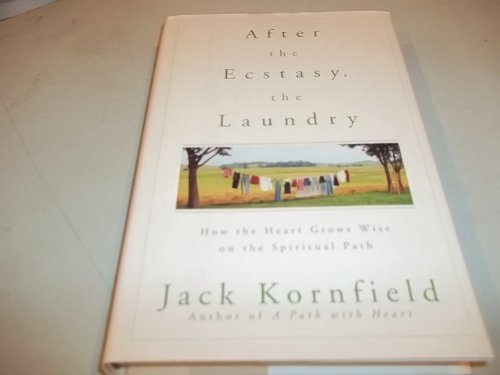 Stock image for After the Ecstasy, the Laundry: How the Heart Grows Wise on the Spiritual Path for sale by SecondSale