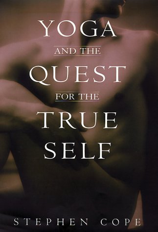 YOGA AND THE QUEST FOR THE TRUE SELF. - Cope, Stephen