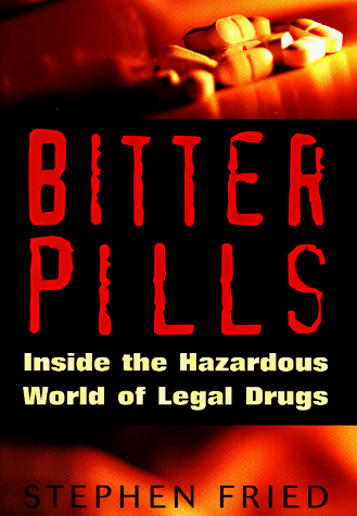 Beispielbild fr Bitter Pills: Inside the Hazardous World of Legal Drugs zum Verkauf von Wonder Book