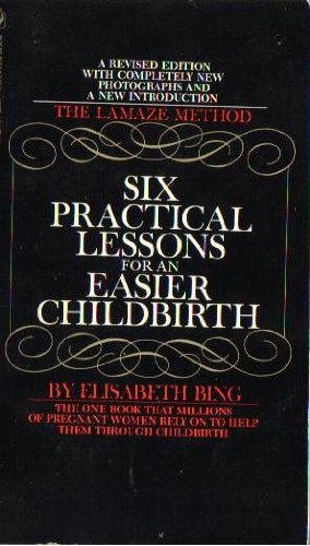 Imagen de archivo de Six Practical Lessons for an Easier Childbirth a la venta por Better World Books Ltd