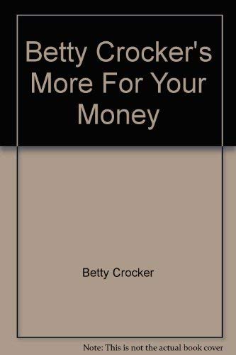 Betty Crocker's More For Your Money (9780553104295) by Betty Crocker