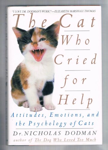 Stock image for The Cat Who Cried for Help: Attitudes, Emotions, and the Psychology of Cats Dodm for sale by Mycroft's Books