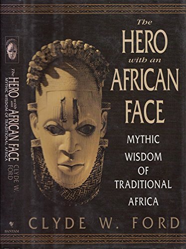 Imagen de archivo de The Hero with an African Face : Mythic Wisdom of Traditional Africa a la venta por Better World Books