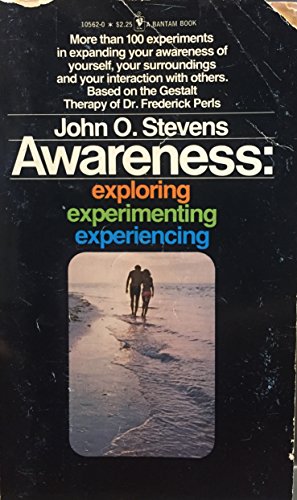 Awareness: Exploring, Experimenting, Experiencing (Bantam Books #10562-0) (9780553105629) by Stevens, John O.