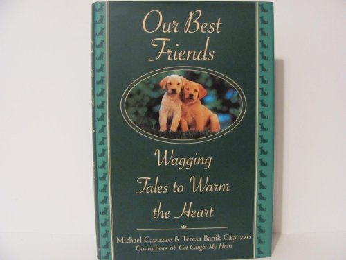 Stock image for Our Best Friends: Wagging Tales to Warm the Heart for sale by AwesomeBooks